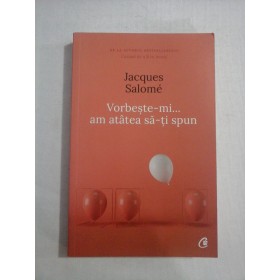  VORBESTE-MI... am atatea sa-ti spun - Jacques  Salome